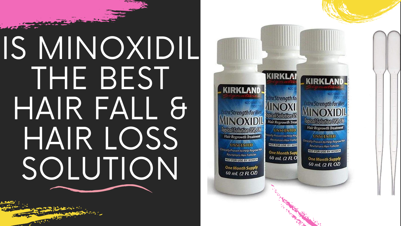 IS MINOXIDIL THE BEST HAIR FALL & HAIR LOSS SOLUTION BY HAIR