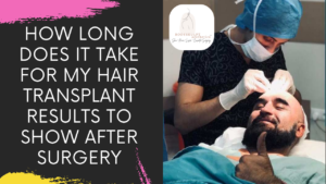 Read more about the article HOW LONG DOES IT TAKE FOR HAIR TRANSPLANT RESULTS TO SHOW AFTER HAIR RESTORATION SURGERY IN MUMBAI