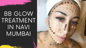 Read more about the article BB Glow Treatment in Navi Mumbai