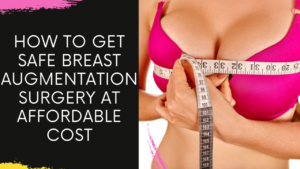 Read more about the article How to Get Safe Breast Augmentation Surgery at Affordable Cost in Navi Mumbai