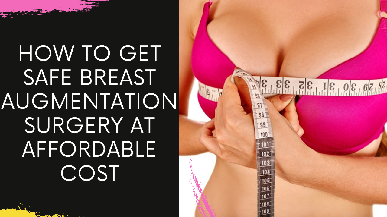 You are currently viewing How to Get Safe Breast Augmentation Surgery at Affordable Cost in Navi Mumbai
