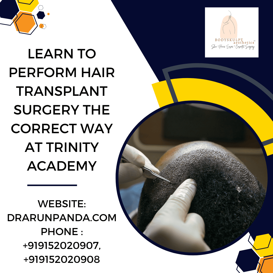 You are currently viewing Learn to perform Hair Transplant Surgery the correct way at Trinity Academy