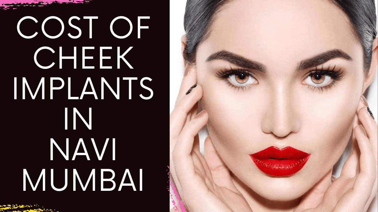 You are currently viewing Cost of Cheek Implants in Navi Mumbai