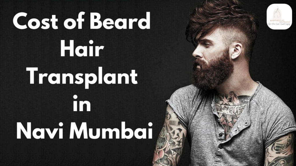 Cost of Beard Hair Transplant in Navi Mumbai