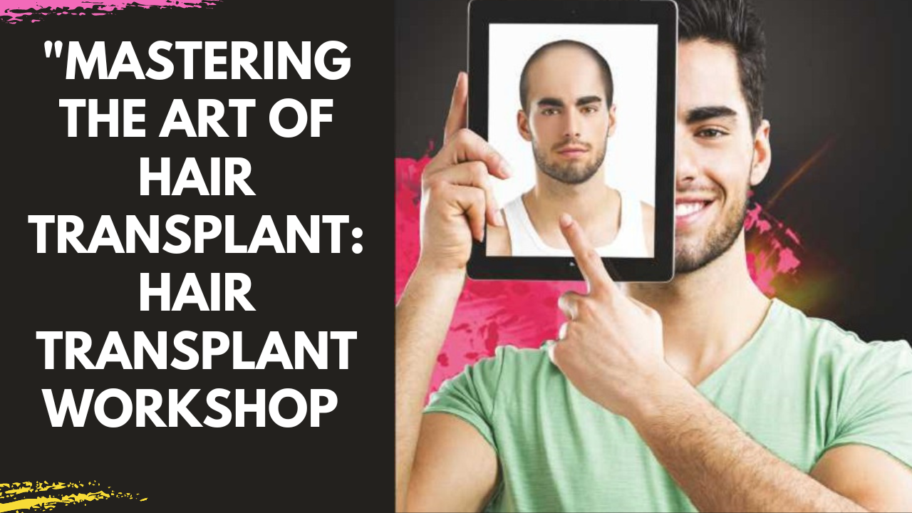 Read more about the article Mastering the Art of Hair Transplant: Workshop review by attending doctors