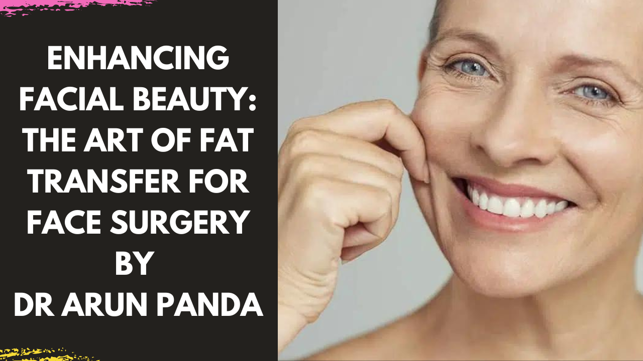 Read more about the article Enhancing Facial Beauty: The Art of Fat Transfer for Face Surgery